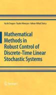 Mathematical Methods in Robust Control of Discrete-Time Linear Stochastic Systems di Vasile Dragan, Toader Morozan, Adrian-Mihail Stoica edito da Springer New York
