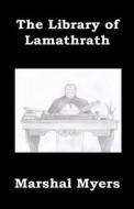 The Library of Lamathrath di Marshal Myers edito da Createspace