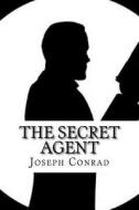 The Secret Agent: A Simple Tale di MR Joseph Conrad edito da Createspace