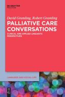 Palliative Care Conversations di David Gramling, Robert Gramling edito da de Gruyter Mouton