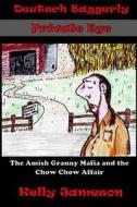 Deutsch Baggerly Private Eye: The Amish Granny Mafia and the Chow Chow Affair di Kelly Jameson edito da Createspace