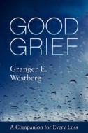 Good Grief di Granger E. Westberg edito da Fortress Press,U.S.
