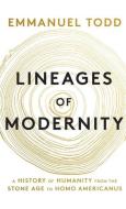 Lineages of Modernity: A History of Humanity from the Stone Age to Homo Americanus di Emmanuel Todd edito da POLITY PR