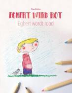 Egbert Wird Rot/Egbert Wordt Rood: Kinderbuch/Malbuch Deutsch-Niederlandisch (Bilingual/Zweisprachig) di Philipp Winterberg edito da Createspace