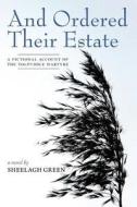 And Ordered Their Estate: A Fictional Account of the Tolpuddle Martyrs di Sheelagh Green edito da FRIESENPR