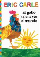 El Gallo Sale A Ver el Mundo = Rooster's Off to See the World di Eric Carle edito da LITTLE SIMON