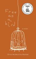 Free as a Bird di Gina McMurchy-Barber edito da DUNDURN PR LTD