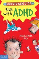 The Survival Guide For Kids With Adhd di John F. Taylor edito da Free Spirit Publishing Inc.,u.s.