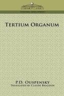 Tertium Organum di P. D. Ouspensky, P. D. Uspenskii edito da COSIMO INC