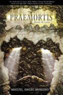Praemortis: Dioses de Carne di Miguel Angel Moreno edito da Grupo Nelson