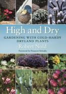 High and Dry di Robert Nold edito da Timber Press