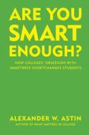 Are You Smart Enough? di Alexander W. Astin edito da Stylus Publishing