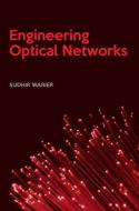 Engineering Optical Networks di Sudhir Warier edito da Artech House Publishers
