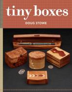 Tiny Boxes: 10 skill-building box projects di Doug Stowe edito da Taunton Press Inc