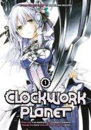 Clockwork Planet 1 di Yuu Kamiya edito da Kodansha America, Inc