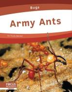 Army Ants di Trudy Becker edito da FOCUS READERS