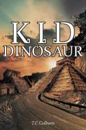 Kid Dinosaur di T. C. Colburn edito da Page Publishing Inc
