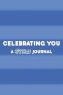 Celebrating You a Birthday Journal: Birthday Celebration Fun Memories Keepsake Diary di Creative Juices Publishing edito da LIGHTNING SOURCE INC