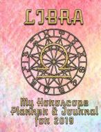My Horoscope Planner and Journal for 2019 - Libra: A Plan-Per-Week Horoscope Project for Life Improvement di Ss Press edito da LIGHTNING SOURCE INC