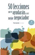 50 Lecciones Que Te Ayudarán a Ser Mejor Negociador di Fernando Gonzalez edito da INDEPENDENTLY PUBLISHED