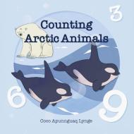 Counting Arctic Animals di Coco Apunnguaq Lynge edito da Inhabit Media Inc