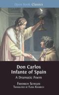 Don Carlos Infante of Spain di Friedrich Schiller edito da Open Book Publishers