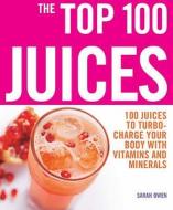 Top 100 Juices: 100 Juices To Turbo Charge Your Body With Vitamins a di Sarah Owen edito da Watkins Media