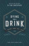 Dying for a Drink di Tim Cantopher edito da John Murray Press