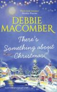 There's Something About Christmas di Debbie Macomber edito da HarperCollins Publishers