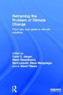 Reframing the Problem of Climate Change di Klaus Hasselmann, Carlo Jaeger, Gerd Leipold, Diana Mangalagiu, Joan David Tabara edito da Taylor & Francis Ltd
