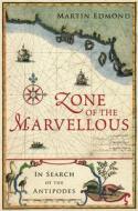 Zone of the Marvellous di Martin Edmond edito da Auckland University Press