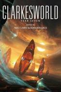 Clarkesworld: Year Seven di Neil Clarke, Sean Wallace, Aliette de Bodard edito da Wyrm Publishing