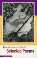 Selected Poems di Kevin Crossley-Holland edito da Enitharmon Press