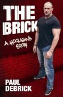 The A Hooligan's Story di Paul Debrick edito da Milo Books