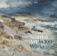 Scottish Art In 100 Works di Patricia Allerston edito da National Galleries Of Scotland