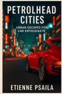 Petrolhead Cities di Etienne Psaila edito da Independently Published