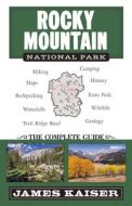 Rocky Mountain National Park: The Complete Guide di James Kaiser edito da Destination Press