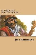 El Gaucho Martin Fierro di Jose Hernandez edito da Createspace Independent Publishing Platform