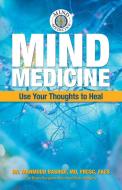 Mind Medicine: Use Your Thoughts to Heal di Dr Mahmoud Rashidi MD Frcsc Facs edito da BALBOA PR