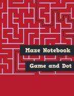 Maze Notebook: Game and Dot: Puzzle Game, Activity Book, Dot Note, 100 Pages di DIL Journal edito da Createspace Independent Publishing Platform