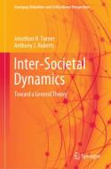 Inter-Societal Dynamics di Anthony J. Roberts, Jonathan H. Turner edito da Springer International Publishing