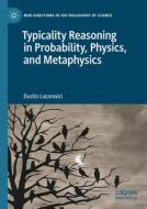 Typicality Reasoning in Probability, Physics, and Metaphysics di Dustin Lazarovici edito da Springer International Publishing