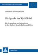 Die Sprache der Wyclif-Bibel di Annemarie Meichtry-Gruber edito da Lang, Peter