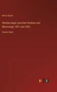 Wanderungen zwischen Hudson und Mississippi 1851 und 1852 di Moritz Busch edito da Outlook Verlag