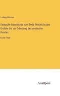 Deutsche Geschichte vom Tode Friedrichs des Großen bis zur Gründung des deutschen Bundes di Ludwig Häusser edito da Anatiposi Verlag