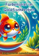 Farbenspiel im Goldfischbecken di Maxi Pinselzauber edito da tredition