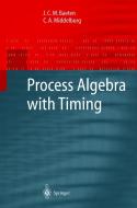 Process Algebra with Timing di J. C. M. Baeten, C. A. Middelburg edito da Springer Berlin Heidelberg