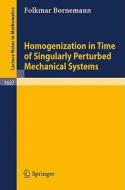 Homogenization in Time of Singularly Perturbed Mechanical Systems di Folkmar Bornemann edito da Springer Berlin Heidelberg