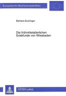 Die frühmittelalterlichen Grabfunde von Wiesbaden di Barbara Buchinger edito da Lang, Peter GmbH