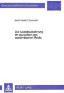Die Adelsbezeichnung im deutschen und ausländischen Recht di Karl Friedrich Dumoulin edito da Peter Lang